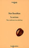 ACEITUNA, LA.VIDA Y TRADICIONES DE UN NOBLE FRUTO | 9788483105313 | ROSENBLUM, MORT | Llibreria L'Illa - Llibreria Online de Mollet - Comprar llibres online