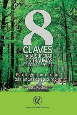 8 CLAVES PARA SUPERAR LOS TRAUMAS DE FORMA SEGURA | 9788494107351 | ROTHSCHILD, BABETTE | Llibreria L'Illa - Llibreria Online de Mollet - Comprar llibres online