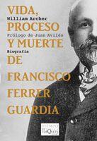 VIDA PROCESO Y MUERTE DE FRANCISCO FERRER GUARDIA | 9788483832844 | ARCHER, WILLIAM | Llibreria L'Illa - Llibreria Online de Mollet - Comprar llibres online
