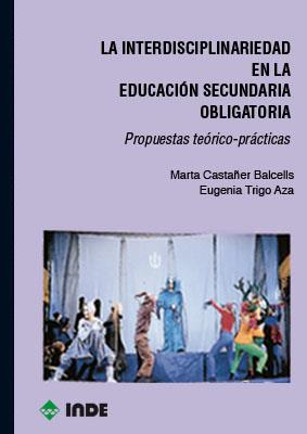 INTERDISCIPLINARIEDAD EN LA EDUCACION SECUNDARIA | 9788487330445 | CASTAÑER BALCELLS, MARTA | Llibreria L'Illa - Llibreria Online de Mollet - Comprar llibres online