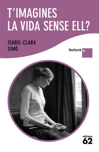 T IMAGINES LA VIDA SENSE ELL | 9788429763317 | SIMO, ISABEL-CLARA | Llibreria L'Illa - Llibreria Online de Mollet - Comprar llibres online