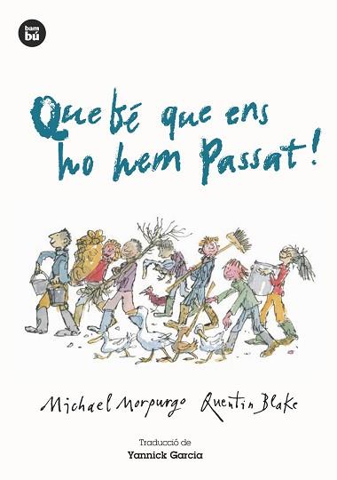 QUE BÉ QUE ENS HO HEM PASSAT! | 9788483434987 | MORPURGO, MICHAEL / QUENTIN BLAKE | Llibreria L'Illa - Llibreria Online de Mollet - Comprar llibres online