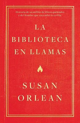 BIBLIOTECA EN LLAMAS, LA | 9788499987224 | ORLEAN, SUSAN | Llibreria L'Illa - Llibreria Online de Mollet - Comprar llibres online