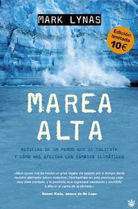 MAREA ALTA. NOTICIAS DE UN MUNDO QUE SE CALIENTA   (EDICION | 9788478714599 | LYNAS, MARK