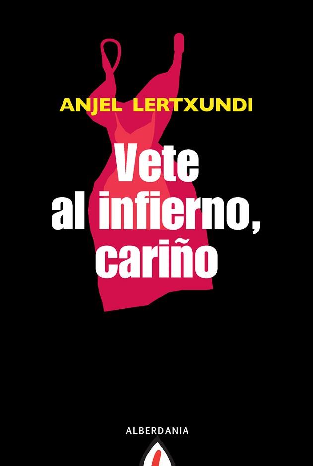 VETE AL INFIERNO CARIÑO | 9788498680645 | LERTXUNDI, ANJEL | Llibreria L'Illa - Llibreria Online de Mollet - Comprar llibres online