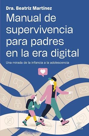 MANUAL DE SUPERVIVENCIA PARA PADRES EN LA ERA DIGITAL | 9788467080551 | MARTÍNEZ, BEATRIZ | Llibreria L'Illa - Llibreria Online de Mollet - Comprar llibres online