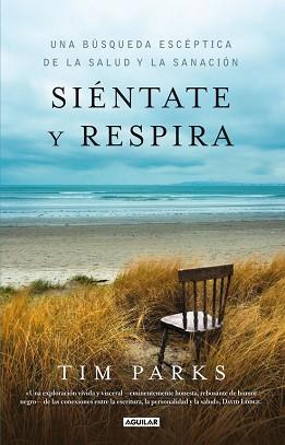 SIÉNTATE Y RESPIRA  | 9788403013636 | PARKS, TIMOTHY | Llibreria L'Illa - Llibreria Online de Mollet - Comprar llibres online