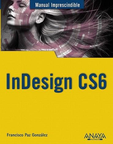 INDESIGN CS6 | 9788441532342 | PAZ GONZÁLEZ, FRANCISCO | Llibreria L'Illa - Llibreria Online de Mollet - Comprar llibres online