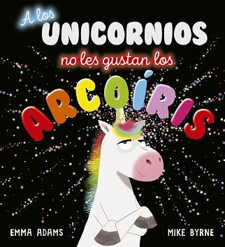 A LOS UNICORNIOS NO LES GUSTAN LOS ARCOÍRIS | 9788491454496 | ADAMS, EMMA | Llibreria L'Illa - Llibreria Online de Mollet - Comprar llibres online