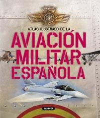 ATLAS ILUSTRADO DE LA AVIACION MILITAR ESPAQOLA | 9788467705201 | PERMUY LÓPEZ, RAFAEL ÁNGEL/GONZÁLEZ SERRANO, JOSÉ LUIS