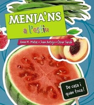 MENJA'NS A L'ESTIU | 9788448938215 | MATAS, ANNA M./ANTOJA, JOAN | Llibreria L'Illa - Llibreria Online de Mollet - Comprar llibres online