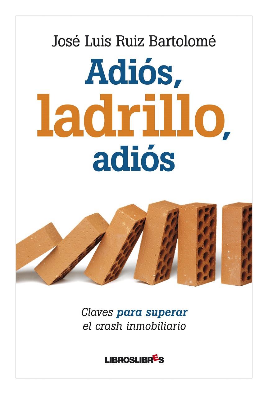 ADIOS LADRILLO ADIOS | 9788492654437 | RUIZ BARTOLOME,JOSE LUIS | Llibreria L'Illa - Llibreria Online de Mollet - Comprar llibres online