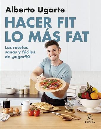 HACER FIT LO MÁS FAT. LAS RECETAS SANAS Y FÁCILES DE @UGAR90 | 9788467067187 | UGARTE, ALBERTO | Llibreria L'Illa - Llibreria Online de Mollet - Comprar llibres online