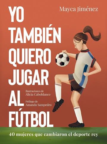 YO TAMBIEN QUIERO JUGAR AL FÚTBOL | 9788418820274 | JIMÉNEZ, MAYCA/CABOBLANCO, ALICIA