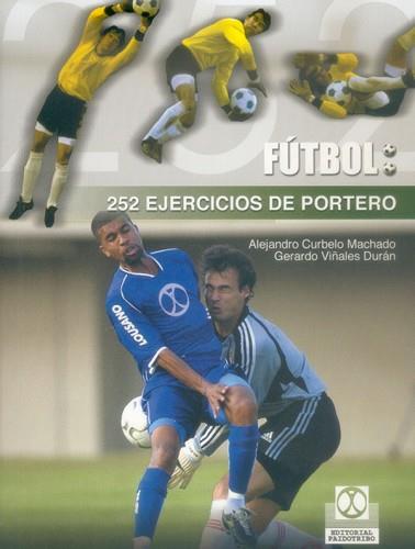 FUTBOL 252 EJERCICIOS PORTERO | 9788480197809 | CURBELO MACHADO, ALEJANDRO | Llibreria L'Illa - Llibreria Online de Mollet - Comprar llibres online