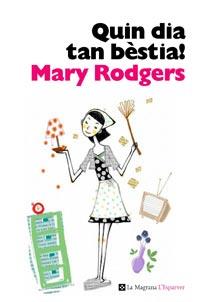 QUIN DIA TAN BÈSTIA | 9788482648910 | RODGERS, MARY | Llibreria L'Illa - Llibreria Online de Mollet - Comprar llibres online