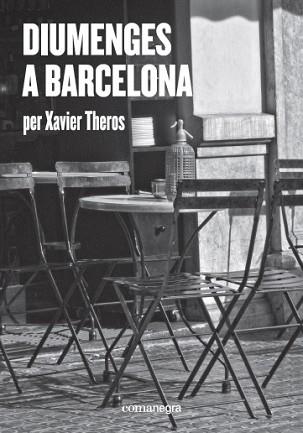 DIUMENGES A BARCELONA | 9788417188412 | THEROS, XAVIER | Llibreria L'Illa - Llibreria Online de Mollet - Comprar llibres online