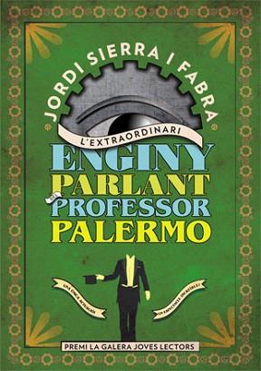 EXTRAORDINARI ENGINY PARLANT DEL PROFESSOR PALERMO, L' | 9788424647650 | SIERRA FABRA, JORDI | Llibreria L'Illa - Llibreria Online de Mollet - Comprar llibres online