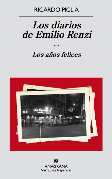 DIARIOS DE EMILIO RENZI. LOS AÑOS FELICES | 9788433998187 | PIGLIA, RICARDO