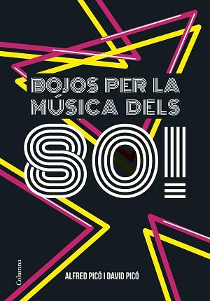 BOJOS PER LA MÚSICA DELS 80! | 9788466422291 | PICO, ALFRED / DAVID PICO