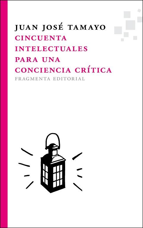 CINCUENTA INTELECTUALES PARA UNA CONCIENCIA CRÍTICA | 9788492416776 | TAMAYO ACOSTA, JUAN JOSÉ