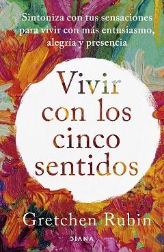 VIVIR CON LOS CINCO SENTIDOS | 9788411191487 | RUBIN, GRETCHEN | Llibreria L'Illa - Llibreria Online de Mollet - Comprar llibres online