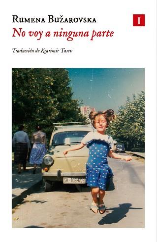 NO VOY A NINGUNA PARTE | 9788419581952 | BUŽAROVSKA, RUMENA | Llibreria L'Illa - Llibreria Online de Mollet - Comprar llibres online