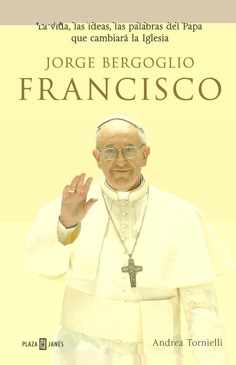 JORGE BERGOGLIO FRANCISCO | 9788401346798 | TORNIELLI, ANDREA | Llibreria L'Illa - Llibreria Online de Mollet - Comprar llibres online