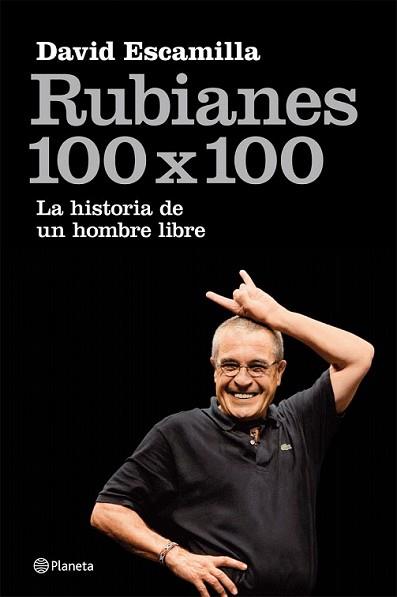 RUBIANES 100 X 100: HISTORIAS DE UN HOMBRE LIBRE | 9788408087663 | ESCAMILLA, DAVID | Llibreria L'Illa - Llibreria Online de Mollet - Comprar llibres online