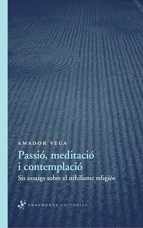 PASSIÓ MEDITACIÓ I CONTEMPLACIÓ | 9788492416578 | VEGA ESQUERRA, AMADOR | Llibreria L'Illa - Llibreria Online de Mollet - Comprar llibres online