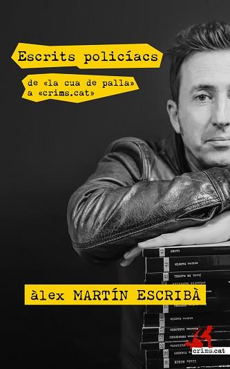 ESCRITS POLICÍACS DE LA CUA DE PALLA A CRIMS.CAT | 9788417847418 | MARTÍN ESCRIBÀ, ÀLEX | Llibreria L'Illa - Llibreria Online de Mollet - Comprar llibres online