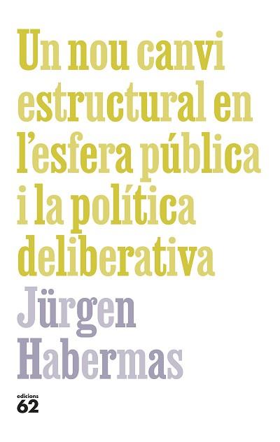 NOU CANVI ESTRUCTURAL EN L'ESFERA PÚBLICA I LA POLÍTICA DELIBERATIVA, UN | 9788429781090 | HABERMAS, JÜRGEN