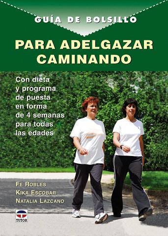 PARA ADELGAZAR CAMINANDO (G BOLSILLO) | 9788479027308 | ROBLES, FE | Llibreria L'Illa - Llibreria Online de Mollet - Comprar llibres online