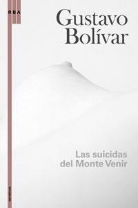 SUICIDAS DE MONTE VENIR, LOS | 9788498671889 | BOLIVAR, GUSTAVO | Llibreria L'Illa - Llibreria Online de Mollet - Comprar llibres online