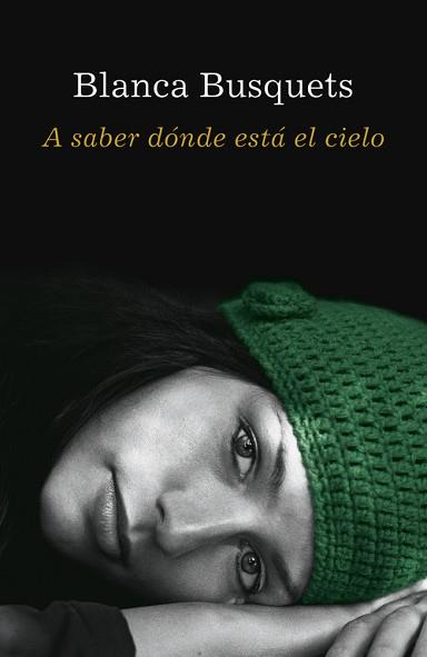 A SABER DONDE ESTA EL CIELO | 9788401337086 | BUSQUETS, BLANCA | Llibreria L'Illa - Llibreria Online de Mollet - Comprar llibres online