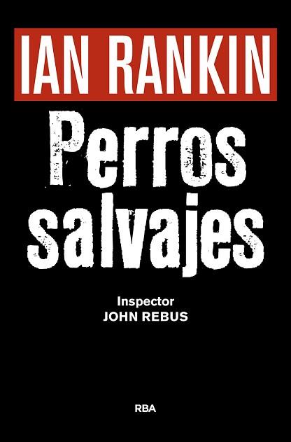 PERROS SALVAJES | 9788490567494 | RANKIN, IAN | Llibreria L'Illa - Llibreria Online de Mollet - Comprar llibres online