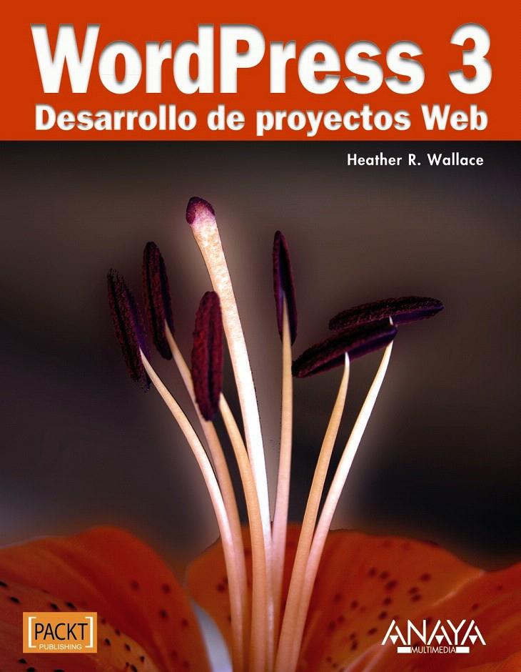 WORDPRESS 3. DESARROLLO DE PROYECTOS WEB | 9788441529014 | HEATHER R, WALLACE | Llibreria L'Illa - Llibreria Online de Mollet - Comprar llibres online