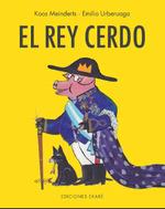 REY CERDO, EL | 9788412267754 | MEINDERTS, KOOS / EMILIO URBERUAGA