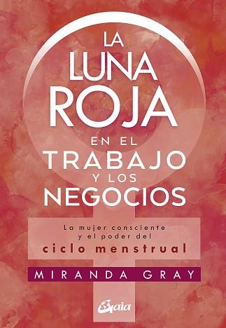 LUNA ROJA EN EL TRABAJO Y LOS NEGOCIOS, LA | 9788484458920 | GRAY, MIRANDA