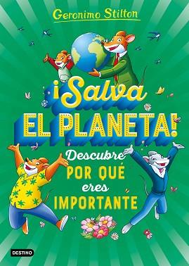 SALVA EL PLANETA! DESCUBRE POR QUÉ ERES IMPORTANTE | 9788408232025 | STILTON, GERONIMO | Llibreria L'Illa - Llibreria Online de Mollet - Comprar llibres online