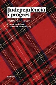 INDEPENDÈNCIA I PROGRÉS | 9788417611651 | SANJAUME, MARC | Llibreria L'Illa - Llibreria Online de Mollet - Comprar llibres online