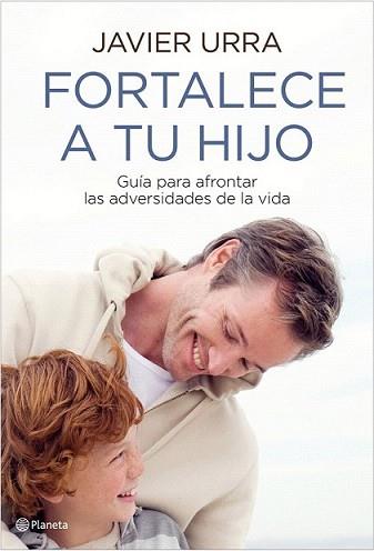 FORTALECE A TU HIJO | 9788408093428 | URRA, JAVIER | Llibreria L'Illa - Llibreria Online de Mollet - Comprar llibres online