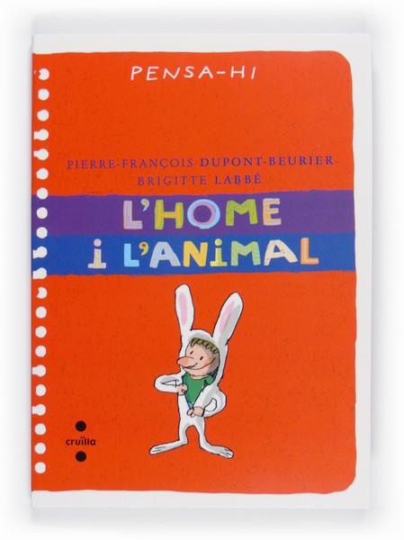 HOME I L'ANIMAL, L' | 9788466125413 | LABBÉ, BRIGITTE / DUPONT-BEURIER, PIERRE-FRANÇOIS | Llibreria L'Illa - Llibreria Online de Mollet - Comprar llibres online