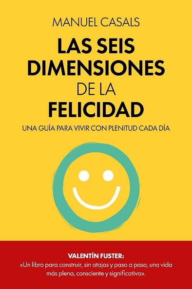 SEIS DIMENSIONES DE LA FELICIDAD, LAS | 9788411326414 | CASALS, MANUEL | Llibreria L'Illa - Llibreria Online de Mollet - Comprar llibres online