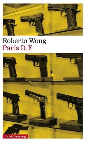 PARÍS D. F. | 9788416252206 | WONG, ROBERTO | Llibreria L'Illa - Llibreria Online de Mollet - Comprar llibres online