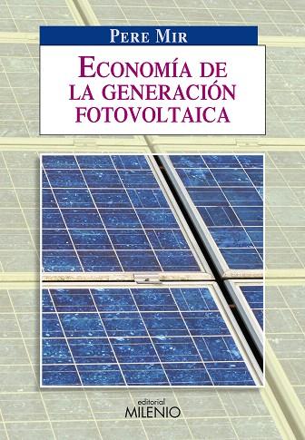 ECONOMIA DE LA GENERACION FOTOVOLTAICA | 9788497432894 | MIR, PERE | Llibreria L'Illa - Llibreria Online de Mollet - Comprar llibres online
