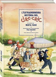 EXTRAORDINÀRIA HISTÒRIA DEL CIRC CRIC, L' | 9788419605405 | CUSÓ, BERTA | Llibreria L'Illa - Llibreria Online de Mollet - Comprar llibres online