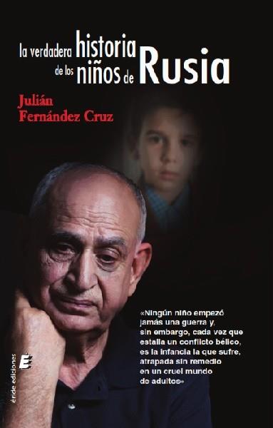 VERDADERA HISTORIA DE LOS NIÑOS DE RUSIA, LA | 9788417659431 | FERNÁNDEZ CRUZ, JULIÁN