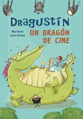 DRAGUSTÍN UN DRAGÓN DE CINE | 9788448843519 | SERRANO,LUCIA / PAVON,MARIA DEL MAR | Llibreria L'Illa - Llibreria Online de Mollet - Comprar llibres online