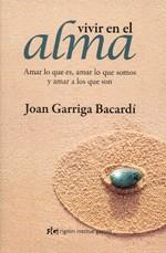 VIVIR EN EL ALMA (N.E) | 9788493670603 | GARRIGA BACARDI, JOAN